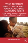 Image for What Therapists Need to Know About Perinatal and Early Relational Health