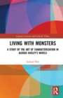 Image for Living with monsters  : a study of the art of characterization in Aldous Huxley&#39;s novels