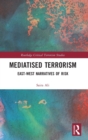Image for Mediatised terrorism  : East-West narratives of risk