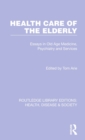 Image for Health care of the elderly  : essays in old age medicine, psychiatry and services