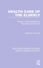 Image for Health Care of the Elderly : Essays in Old Age Medicine, Psychiatry and Services