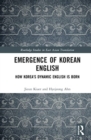 Image for Emergence of Korean English  : how Korea&#39;s dynamic English is born