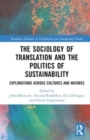 Image for The sociology of translation and the politics of sustainability  : explorations across cultures and natures