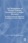 Image for The development of personal learning environments in higher education  : promoting culturally responsive teaching and learner autonomy