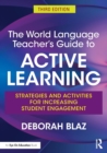 Image for The world language teacher&#39;s guide to active learning  : strategies and activities for increasing student engagement