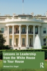 Image for Lessons in Leadership from the White House to Your House