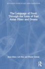 Image for The Language of Food: Through the Lens of East Asian Films and Drama