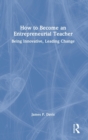 Image for How to Become an Entrepreneurial Teacher