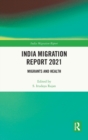 Image for India Migration Report 2021  : migrants and health