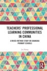 Image for Teachers&#39; Professional Learning Communities in China : A Mixed-Method Study on Shanghai Primary Schools