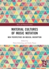 Image for Material cultures of music notation  : new perspectives on musical inscription