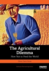 Image for The agricultural dilemma  : how not to feed the world