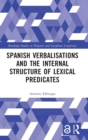 Image for Spanish Verbalisations and the Internal Structure of Lexical Predicates