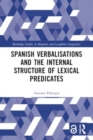 Image for Spanish verbalisations and the internal structure of lexical predicates