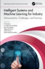 Image for Intelligent systems and machine learning for industry  : advancements, challenges and practices