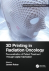 Image for 3D Printing in Radiation Oncology : Personalization of Patient Treatment Through Digital Fabrication