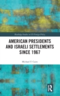 Image for American Presidents and Israeli Settlements since 1967