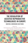 Image for The Regulation of Assisted Reproductive Technologies in Europe : Variation, Convergence and Trends