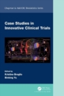 Image for Case Studies in Innovative Clinical Trials