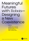 Image for Meaningful futures with robots  : designing a new coexistence