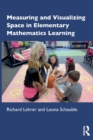Image for Measuring and visualizing space in elementary mathematics learning