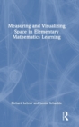 Image for Measuring and visualizing space in elementary mathematics learning