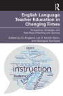 Image for English language teacher education in changing times  : perspectives, strategies, and new ways of teaching and learning
