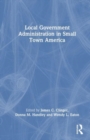 Image for Local Government Administration in Small Town America