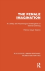 Image for The female imagination  : a literary and psychological investigation of women&#39;s writing