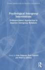 Image for Psychological intergroup interventions  : evidence-based approaches to improve intergroup relations