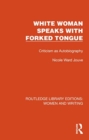 Image for White Woman Speaks with Forked Tongue : Criticism as Autobiography