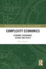 Image for Complexity economics  : economic governance, science and policy