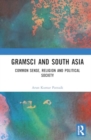 Image for Gramsci and South Asia : Common Sense, Religion and Political Society
