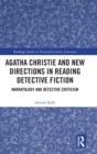 Image for Agatha Christie and new directions in reading detective fiction  : narratology and detective criticism