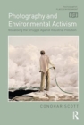 Image for Photography and Environmental Activism : Visualising the Struggle Against Industrial Pollution
