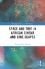 Image for Space and Time in African Cinema and Cine-scapes