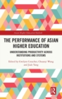 Image for The performance of Asian higher education  : understanding productivity across institutions and systems