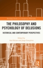 Image for The philosophy and psychology of delusions  : historical and contemporary perspectives