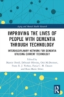 Image for Improving the Lives of People with Dementia through Technology : Interdisciplinary Network for Dementia Utilising Current Technology