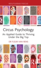 Image for Circus psychology  : an applied guide to thriving under the big top