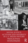 Image for Social Justice, Activism and Diversity in U.S. Media History