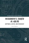Image for Miskawayh&#39;s Tahdib al-Ahlaq  : happiness, justice and friendship
