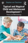 Image for Typical and atypical child and adolescent development1,: Theory and methodology
