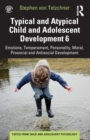 Image for Typical and Atypical Child and Adolescent Development 6 Emotions, Temperament, Personality, Moral, Prosocial and Antisocial Development