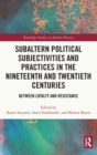 Image for Subaltern Political Subjectivities and Practices in the Nineteenth and Twentieth Centuries