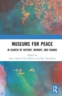 Image for Museums for peace  : in search of history, memory, and change