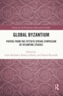 Image for Global Byzantium  : papers from the fiftieth Spring Symposium of Byzantine Studies
