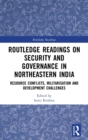 Image for Routledge Readings on Security and Governance in Northeastern India