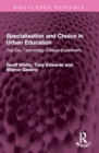 Image for Specialisation and Choice in Urban Education : The City Technology College Experiment