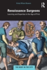 Image for Renaissance surgeons  : learning and expertise in the age of print